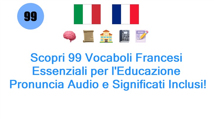 Scopri 99 Vocaboli Francesi Essenziali per lEducazione: Pronuncia Audio e Significati Inclusi!
